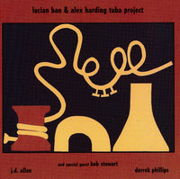 Lucian Ban & Alex Harding - Tuba Project - CIMP 337
