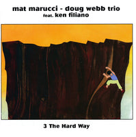 Mat Marucci - Doug Webb Trio - 3 The Hard Way - CIMP 346