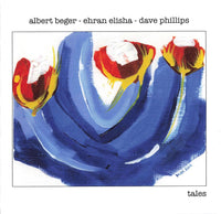 Albert Beger - Ehran Elisha - Dave Phillips - Tales - CIMP 413