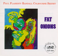 Paul Flaherty Randall Colbourne Sextet - Fat Onions - CJR 1054