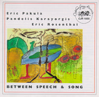 Eric Pakula - Pandelis Karayorgis - Eric Rosenthal - Between Speech & Song - CJR 1055