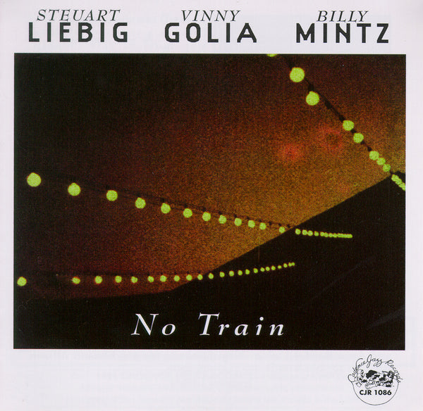 Steuart Liebig - Vinny Golia - Billy Mintz - No Train - CJR 1086