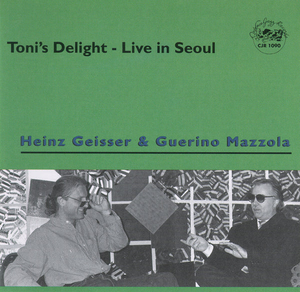 Heinz Geisser - Guerino Mazzola - Toni's Delight - Live in Seoul - CJR 1090