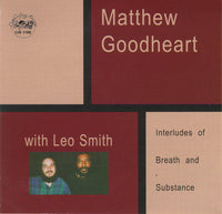 Matthew Goodheart with Leo Smith - Interludes of Breath and Substance - CJR 1100