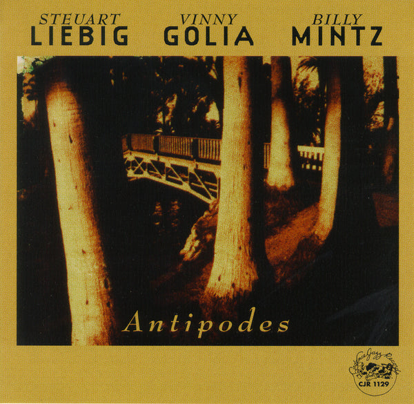 Steuart Liebig - Vinny Golia - Billy Mintz - Antipodes - CJR 1129