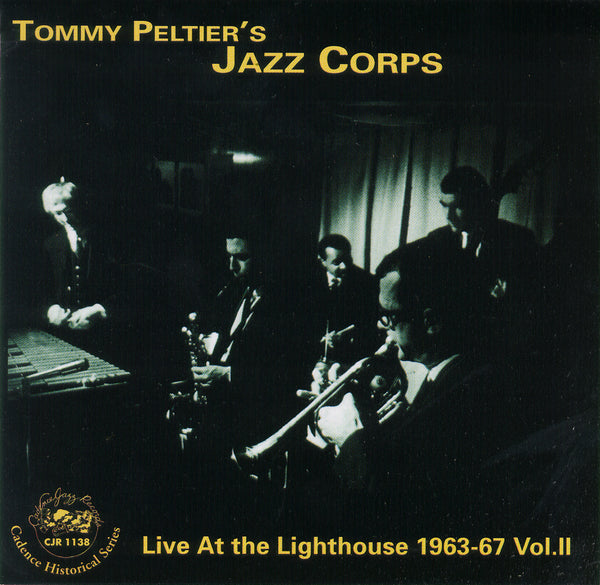 Tommy Peltier's Jazz Corps - Live At the Lighthouse 1963-67 Vol II - CJR 1138