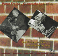 Peter Fraize - Giancarol Schiaffini - Post Deconstruction Live at the One Step Down - CJR 1143