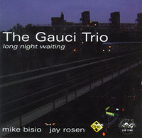 Mike Bisio - Jay Rosen - The Gauci Trio - Long Night Waiting - CJR 1180