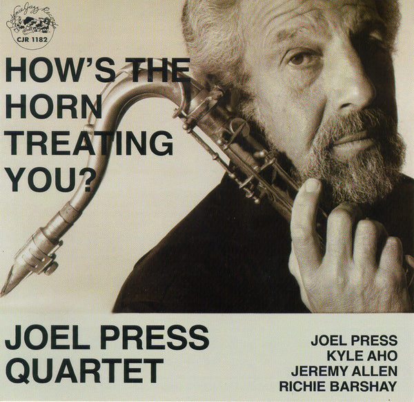 Joel Press Quartet - How's the Horn Treating You? - CJR 1182