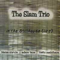 Blaise Siwula - Adam Lane - Toshi Makihara - In The Stillhouse (Live) CJR 1185