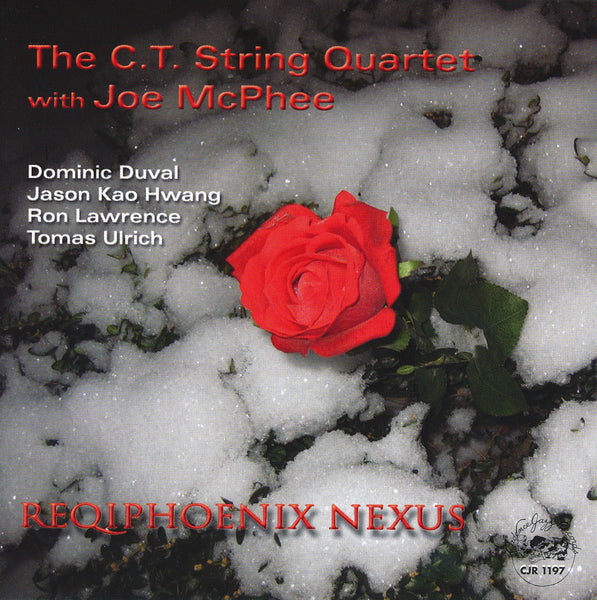 The C T String Quartet with Joe McPhee - Reqiphoenix Nexus - CJR 1197