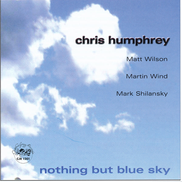 Chris Humphrey - Nothing But Blue Sky - CJR 1201