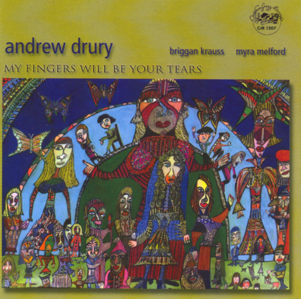 Andrew Drury - My Fingers Will Be Your Tears - CJR 1207