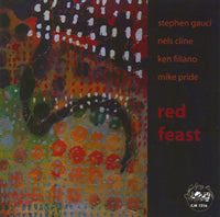 Stephen Gauci - Nels Cline - Ken Filiano - Mike Pride - Red Feast - CJR 1216