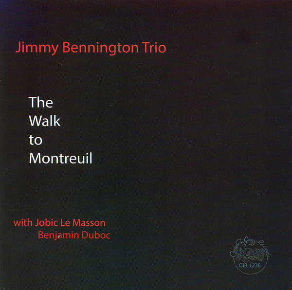 Jimmy Bennington Trio - The Walk to Montreuil - CJR 1236