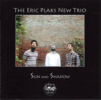 Eric Plaks New Trio - Sun and Shadow - CJR 1259