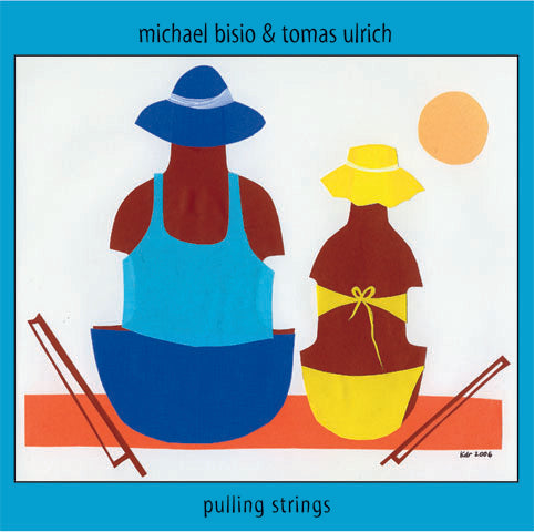 Michael Bisio & Thomas Ulrich - Pulling Strings - CIMP 349
