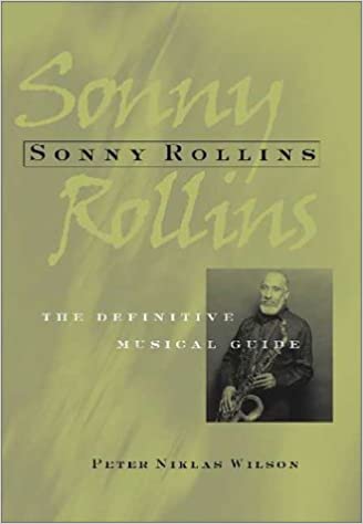 Sonny Rollins - The Definitive Musical Guide - By Peter Niklas Wilson