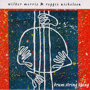 Wilber Morris & Reggie Nicholson - Drum String Thing - CIMP 228