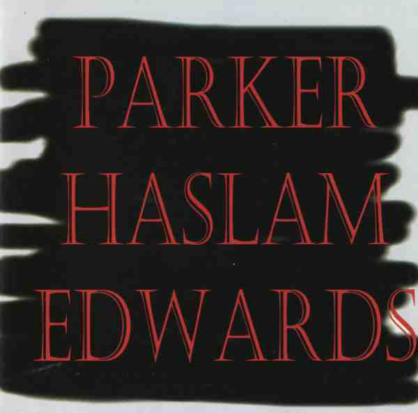 Evan Parker - George Haslam - Mark Edwards - Parker/ Haslam/ Edwards- Slam 314 CD