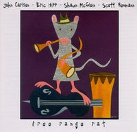 John Carlson - Eric Hipp - Shawn McGloin - Scott Neumann - Free Range Rat - CIMP 189