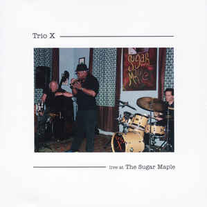 TRIO X - LIVE AT THE SUGAR MAPLE - CIMPoL 5038 CD