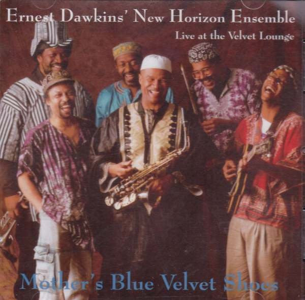 Ernest Dawkins - New Horizon Ensemble - Mother's Blue Velvet Shoes - [Live at the Velvet Lounge] Dawk 1 CD