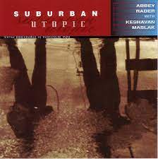 ABBEY RADER- With Keshavan Maslak - SUBURBAN UTOPIC - ABRAY - 52 - CD