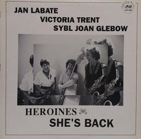 HEROINES - JAN LABATE - VICTORIA TRENT - SYBL JOAN GLEBOW - SHE'S BACK - CADENCE JAZZ 1040 - LP