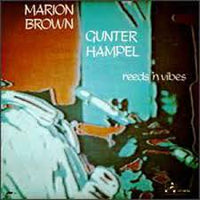 MARION BROWN-  GUNTER HAMPEL - REED 'N VIBES - IMPROVISINGARTISTS - 123855 CD