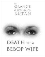 Death Of A Bebop Wife - By Grange (Lady Haig) Rutan