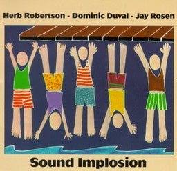 Herb Robertson - Dominic Duval - Jay Rosen - Sound Implosion - CIMP 110