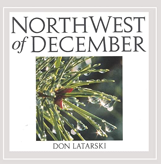 DON LATARSKI - Northwest of December - Crescent 2222 CD