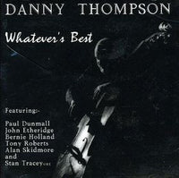 Danny Thompson - Whatever's Best - Feat: Paul Dunmall / Stan Tracey / Alan Skidmore / etc - WHAT DISC 1 CD