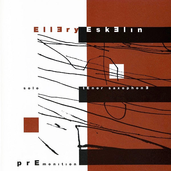 ELLERY ESKELIN - PREMONITION [solo tenor sax] - PRIME SOURCE 2010 CD