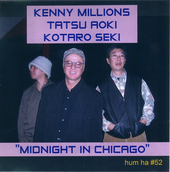 KENNY MILLIONS - TATSU AOKI - KOTARO SEKI - MIDNIGHT IN CHICAGO - HUMHA - 52 - CDR