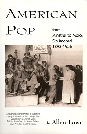American Pop from Minstrel to Mojo: On Record 1893-1956 - By Allen Lowe