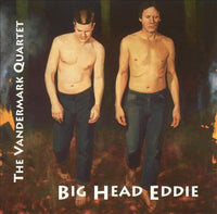The Ken Vandermark Quartet - Big Head Eddie - Platypus Records 001 CD