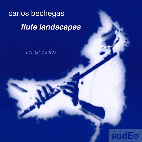 CARLOS BECHEGAS - FLUTE LANDSCAPES - 28 acoustic solos - AUDEO - 298 - CD