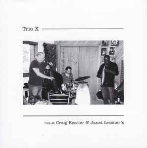 TRIO X - LIVE AT CRAIG KESSLER AND JANET LESSNER'S - CIMPoL 5039 CD