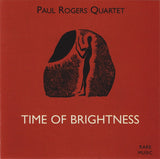 Paul Rogers - Quartet - Time of Brightness - Rare Music 27 CD