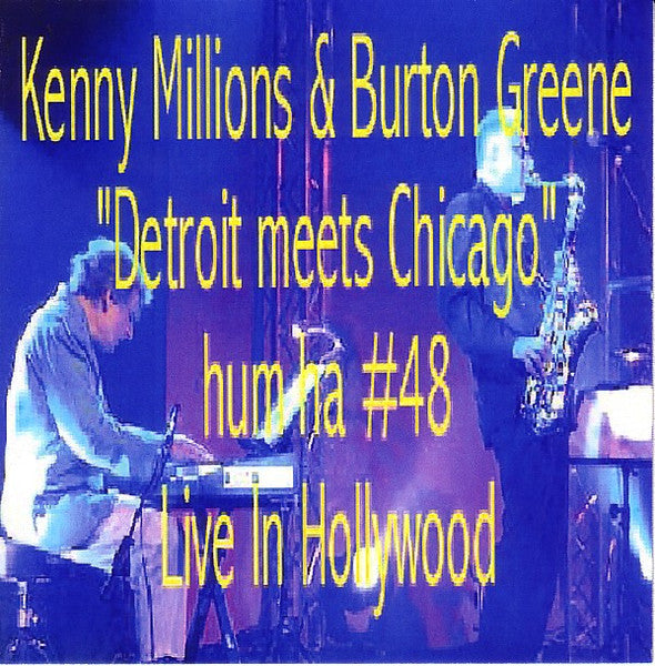 KENNY MILLIONS - BURTON GREENE - DETROIT MEETS CHICAGO LIVE 5/11/00 - HUMHA - 48 - CDR