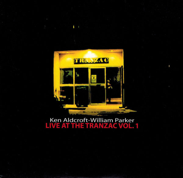 KEN ALDCROFT - WILLIAM PARKER LIVE AT THE TRANZAC VOL. 1 - TRIO  - 23 CD