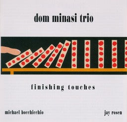 Dom Minasi Trio - Finishing Touches - CIMP 196