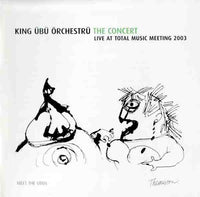 KING UBU ORCH - THE CONCERT: LIVE AT TOTAL MUSIC MEETING 2003 - ALL - 9 - CD