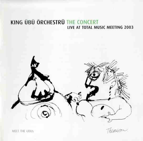KING UBU ORCH - THE CONCERT: LIVE AT TOTAL MUSIC MEETING 2003 - ALL - 9 - CD