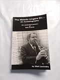 The Melody Lingers On .... An Autobiography - The Unabashed Memoirs of Walt Levinsky - By Walt Levinsky