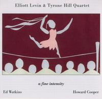 Elliott Levin & Tyrone Hill Quartet - A Fine Intensity - CIMP 200