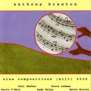 Anthony Braxton - Nine Compositions (Hill) 2000 - CIMP 236
