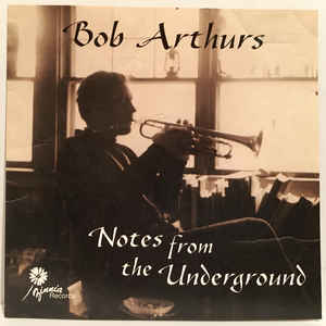 BOB ARTHURS - NOTES FROM THE UNDERGROUND - ZINNIA - 107 - CD
